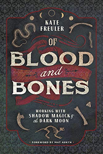 Of Blood and Bones: Working with Shadow Magick & the Dark Moon -- Kate Freuler - Paperback