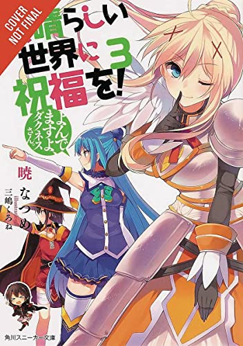 Konosuba: God's Blessing on This Wonderful World!, Vol. 3 (Light Novel): You're Being Summoned, Darkness -- Natsume Akatsuki, Paperback