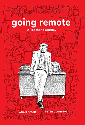 Going Remote: A Teacher's Journey by Bessie, Adam