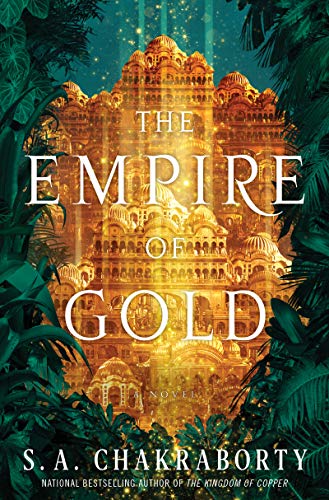 The Empire of Gold -- S. A. Chakraborty - Hardcover