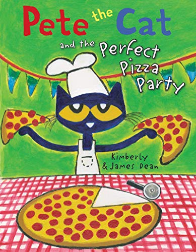 Pete the Cat and the Perfect Pizza Party -- James Dean - Hardcover