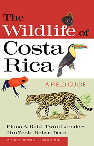 The Wildlife of Costa Rica: A Field Guide (Zona Tropical Publications) [Paperback] Reid, Fiona A.; Leenders, Twan; Zook, Jim and Dean, Robert - Paperback