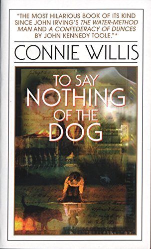 To Say Nothing of the Dog: Or How We Found the Bishop's Bird Stump at Last -- Connie Willis, Paperback