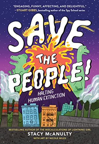 Save the People!: Halting Human Extinction -- Stacy McAnulty - Hardcover