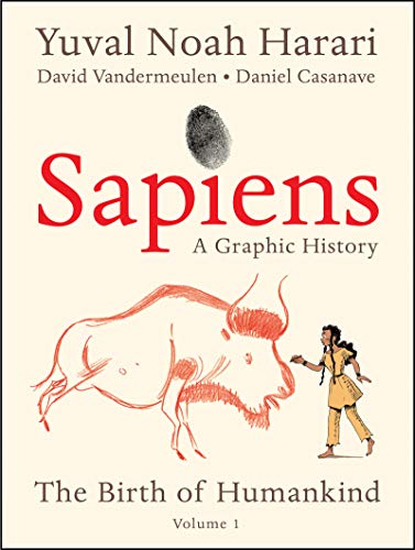 Sapiens: A Graphic History: The Birth of Humankind (Vol. 1) -- Yuval Noah Harari, Paperback