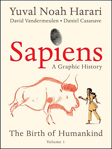 Sapiens: A Graphic History: The Birth of Humankind (Vol. 1) -- Yuval Noah Harari - Paperback