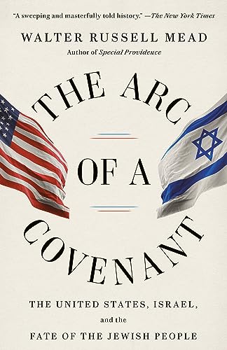 The Arc of a Covenant: The United States, Israel, and the Fate of the Jewish People -- Walter Russell Mead - Paperback