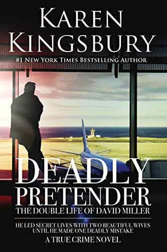 Deadly Pretender: The Double Life of David Miller -- Karen Kingsbury - Paperback