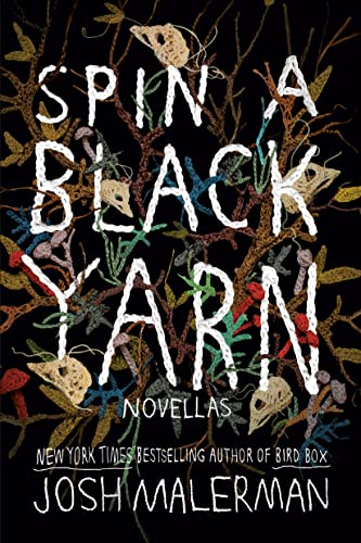 Spin a Black Yarn: Novellas -- Josh Malerman - Paperback