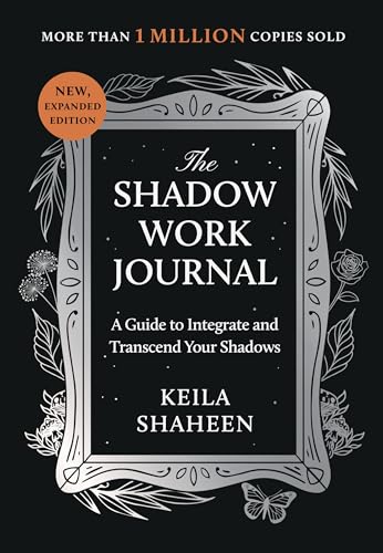 The Shadow Work Journal: A Guide to Integrate and Transcend Your Shadows by Shaheen, Keila