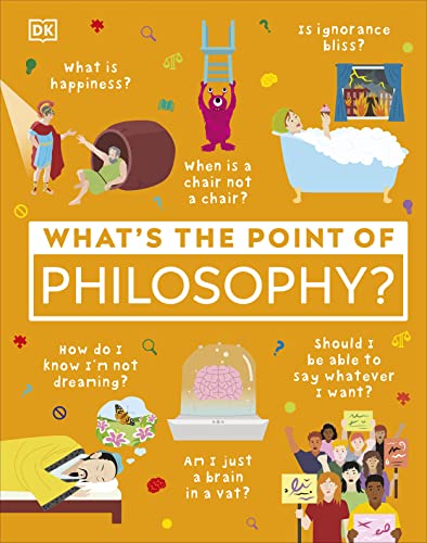 What's the Point of Philosophy? -- DK, Hardcover