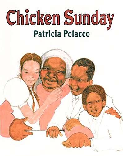 Chicken Sunday -- Patricia Polacco, Paperback