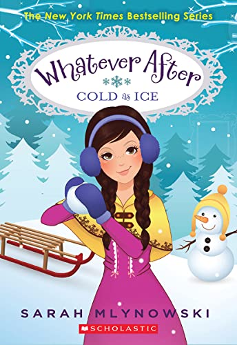 Cold as Ice (Whatever After #6): Volume 6 -- Sarah Mlynowski, Paperback