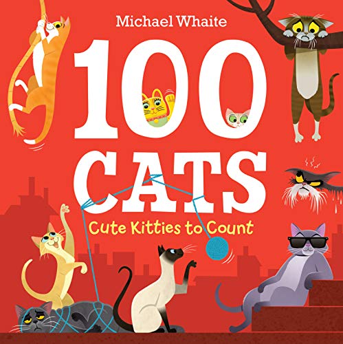 100 Cats: Cute Kitties to Count -- Michael Whaite, Hardcover