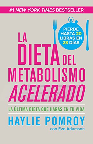 La Dieta del Metabolismo Acelerado / The Fast Metabolism Diet: Come Más, Pierde Más -- Haylie Pomroy, Paperback