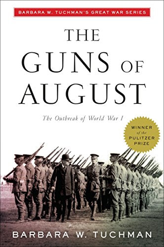 The Guns of August: The Outbreak of World War I; Barbara W. Tuchman's Great War Series -- Barbara W. Tuchman - Paperback