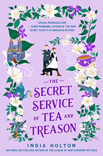 The Secret Service of Tea and Treason -- India Holton, Paperback