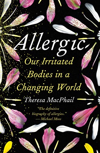 Allergic: Our Irritated Bodies in a Changing World by MacPhail, Theresa