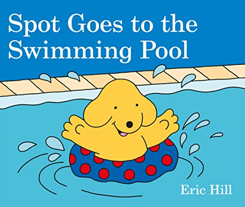 Spot Goes to the Swimming Pool -- Eric Hill, Board Book
