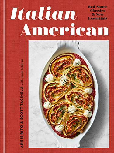 Italian American: Red Sauce Classics and New Essentials: A Cookbook -- Angie Rito, Hardcover