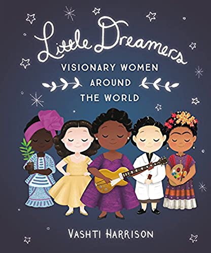 Little Dreamers: Visionary Women Around the World -- Vashti Harrison, Hardcover