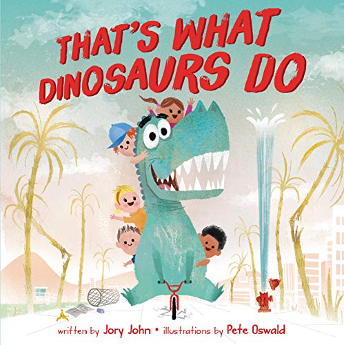 That's What Dinosaurs Do -- Jory John - Hardcover