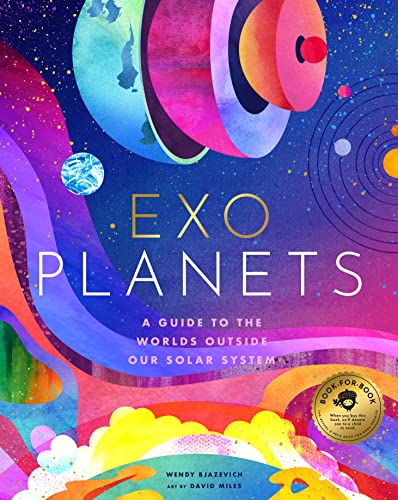 Exoplanets: A Visual Guide to the Worlds Outside Our Solar System by Bjazevich, Wendy