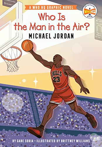 Who Is the Man in the Air?: Michael Jordan: A Who HQ Graphic Novel -- Gabe Soria, Paperback