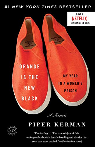 Orange Is the New Black: My Year in a Women's Prison -- Piper Kerman, Paperback