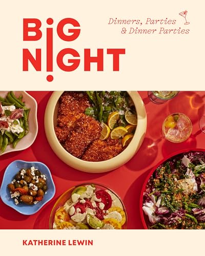 Big Night: Dinners, Parties & Dinner Parties by Lewin, Katherine
