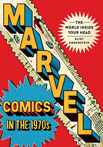 Marvel Comics in the 1970s: The World Inside Your Head by Borenstein, Eliot