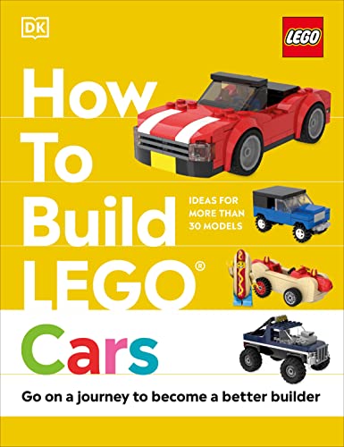 How to Build Lego Cars: Go on a Journey to Become a Better Builder -- Nate Dias - Hardcover