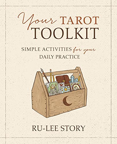 Your Tarot Toolkit: Simple Activities for Your Daily Practice -- Ru-Lee Story, Paperback