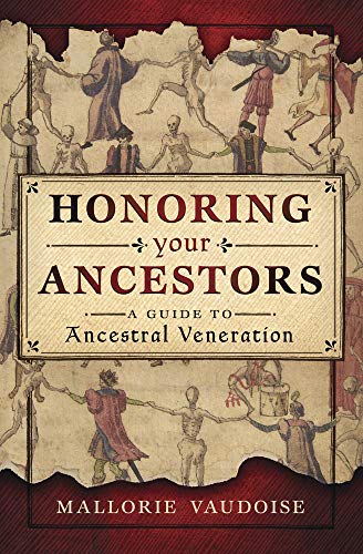 Honoring Your Ancestors: A Guide to Ancestral Veneration -- Mallorie Vaudoise, Paperback