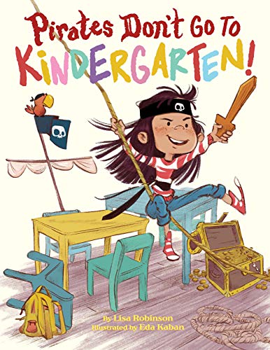 Pirates Don't Go to Kindergarten! by Robinson, Lisa