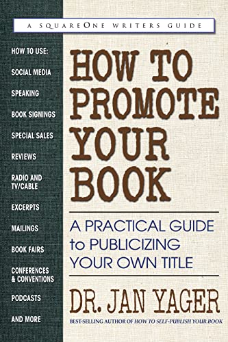 How to Promote Your Book: A Practical Guide to Publicizing Your Own Title -- Jan Yager, Paperback