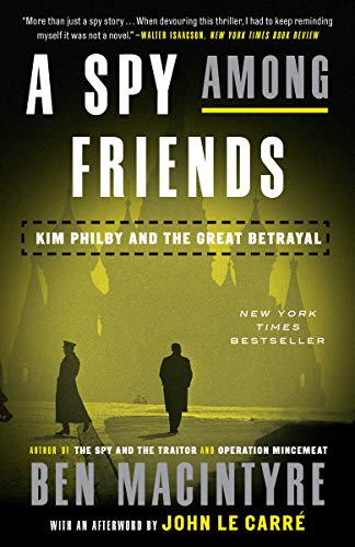 A Spy Among Friends: Kim Philby and the Great Betrayal -- Ben MacIntyre, Paperback