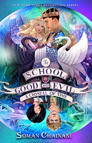 The School for Good and Evil #5: A Crystal of Time: Now a Netflix Originals Movie -- Soman Chainani - Hardcover