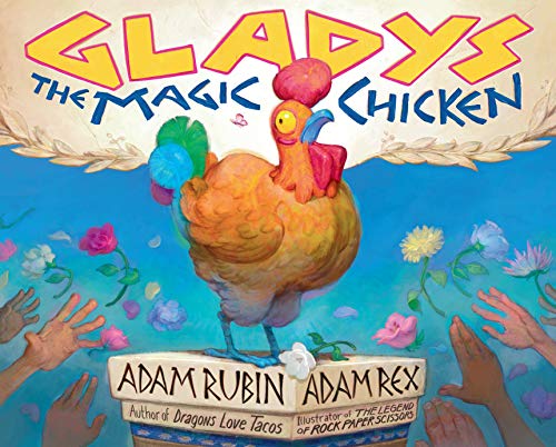 Gladys the Magic Chicken -- Adam Rubin - Hardcover
