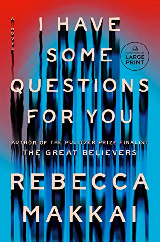 I Have Some Questions for You -- Rebecca Makkai - Paperback