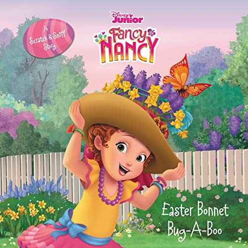 Disney Junior Fancy Nancy: Easter Bonnet Bug-A-Boo: A Scratch & Sniff Story: An Easter and Springtime Book for Kids -- Krista Tucker, Hardcover