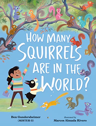 How Many Squirrels Are in the World? -- Ben Gundersheimer (Mister G) - Hardcover