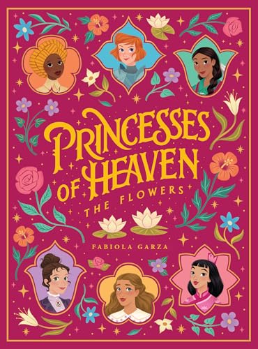 Princesses of Heaven: The Flowers by Garza, Fabiola