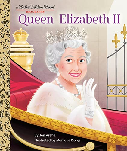 Queen Elizabeth II: A Little Golden Book Biography -- Jen Arena - Hardcover