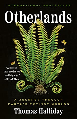 Otherlands: A Journey Through Earth's Extinct Worlds -- Thomas Halliday - Paperback