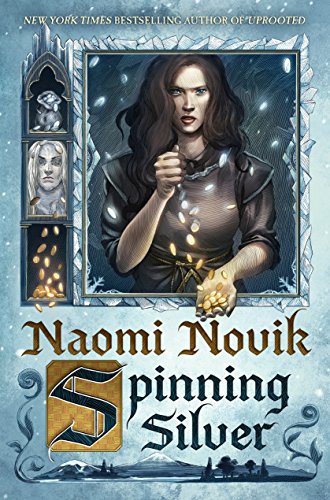 Spinning Silver -- Naomi Novik, Hardcover