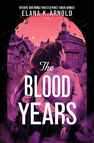 The Blood Years -- Elana K. Arnold - Hardcover