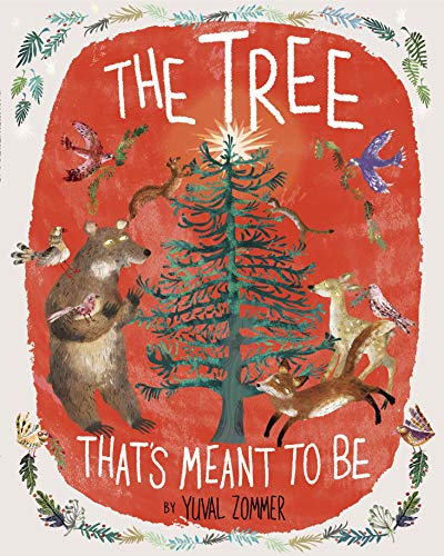 The Tree That's Meant to Be: A Christmas Book for Kids -- Yuval Zommer - Hardcover