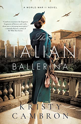 The Italian Ballerina: A World War II Novel -- Kristy Cambron - Paperback