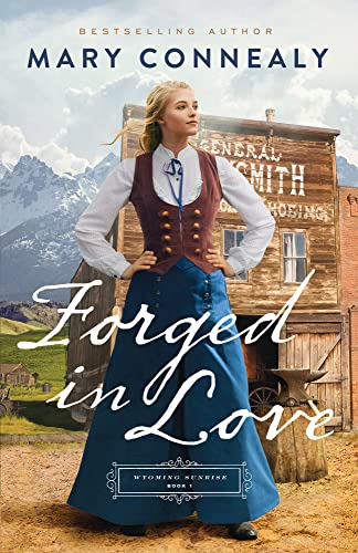 Forged in Love -- Mary Connealy, Paperback